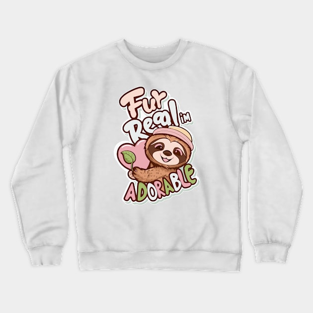 fur real im adorable Crewneck Sweatshirt by Fashioned by You, Created by Me A.zed